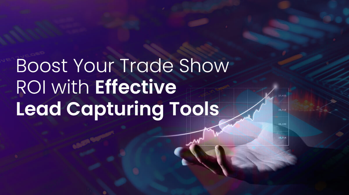 Top 5 Trade Lead Generation Tools to Increase Trade Show ROI