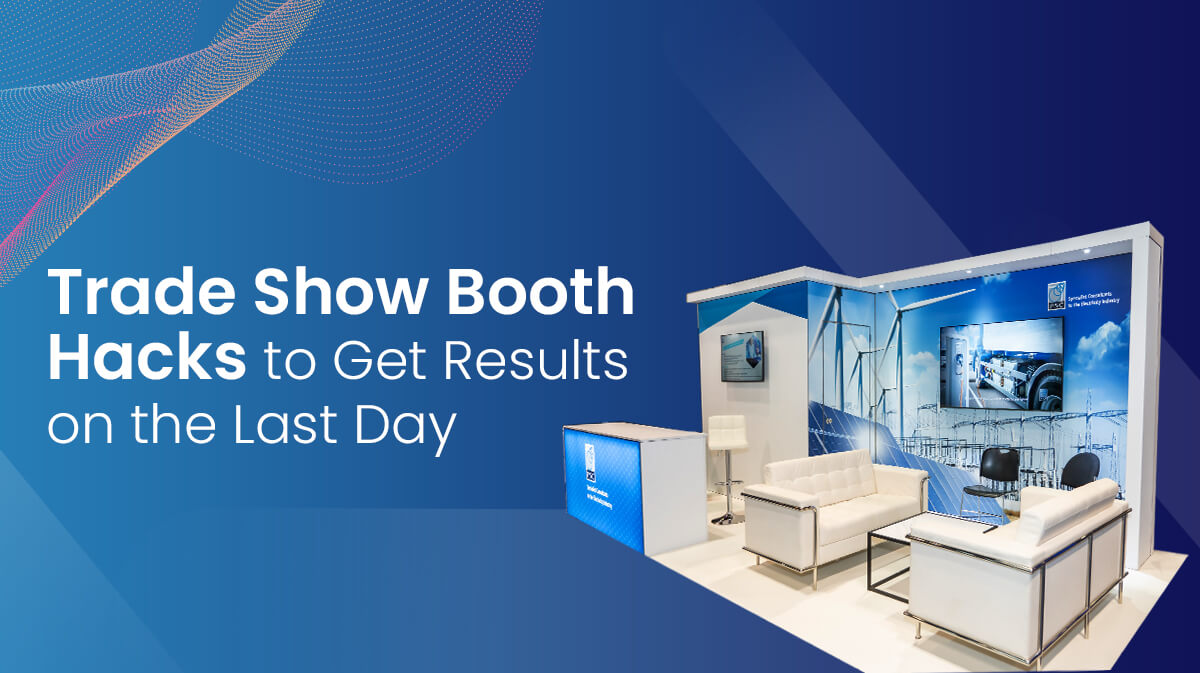 How to Get Better Results on the Last Day of a Trade Show