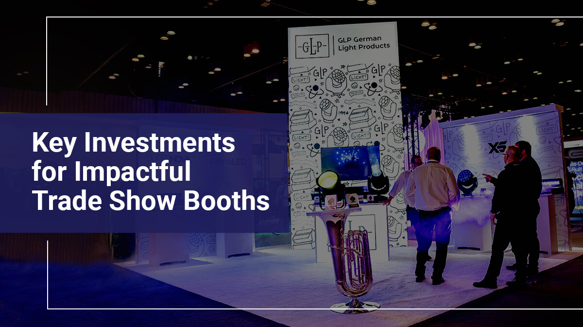 Five Critical Elements Often Undervalued in Trade Show Booth Design