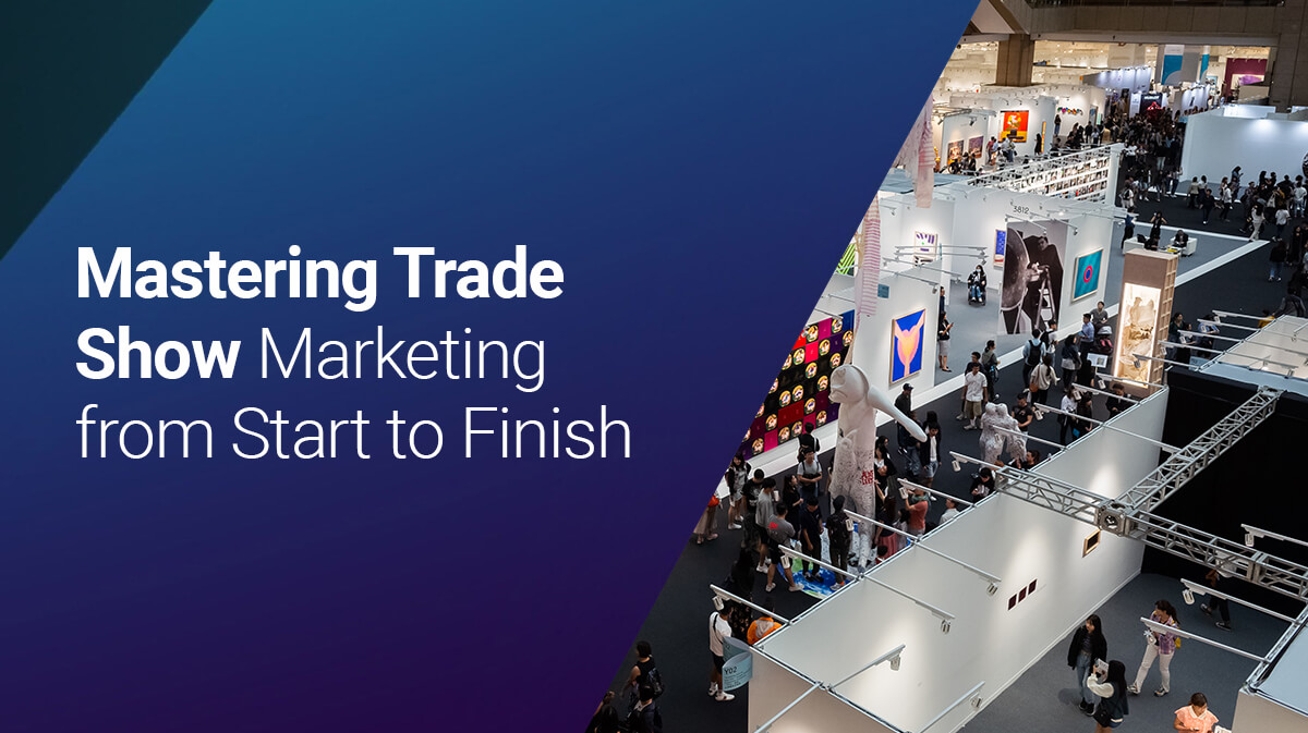 The Ultimate Guide to Trade Show Marketing
