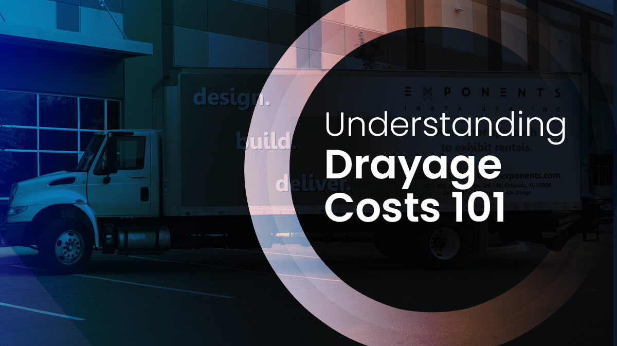 Drayage Cost - Know The Most Common Yet Puzzling Tradeshow Terminology