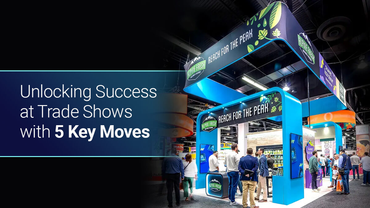 5 Trade Show Basics You Can’t Afford to Ignore