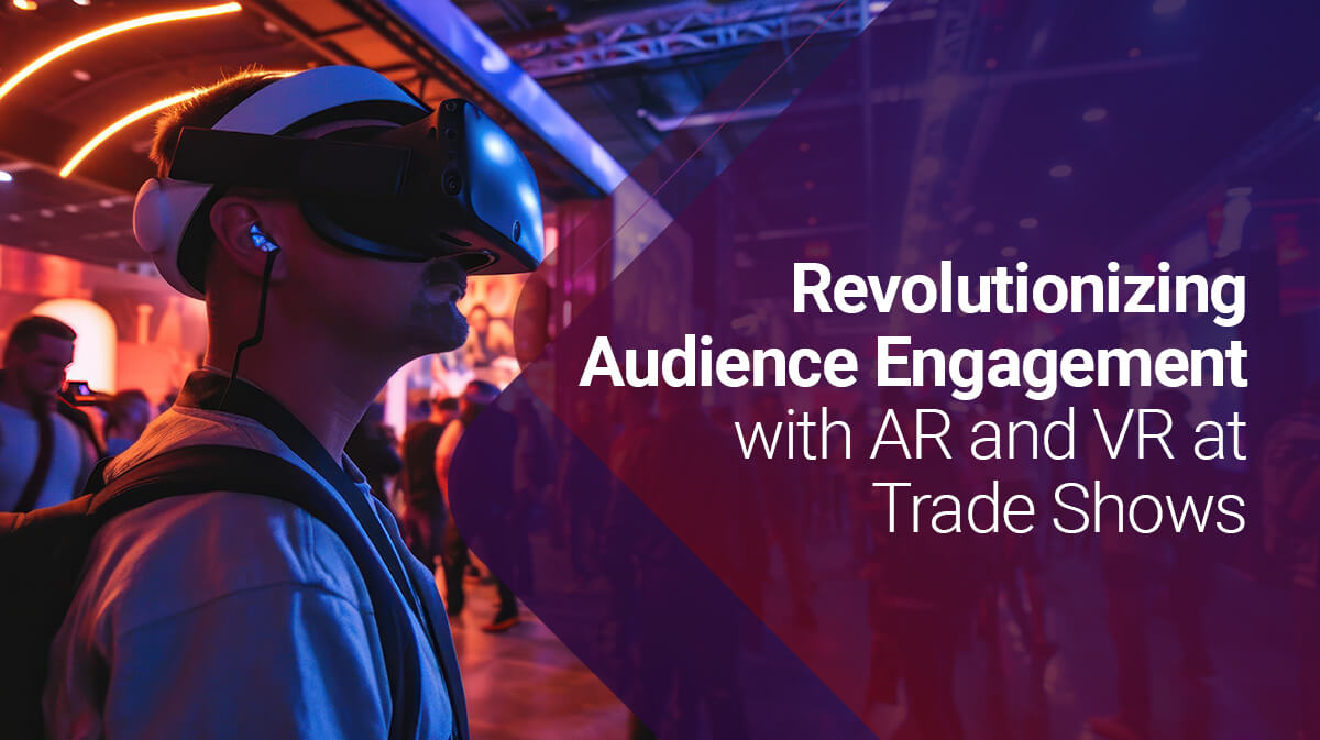 Use of AR & VR into Your Event to Transform Your Marketing Efforts
