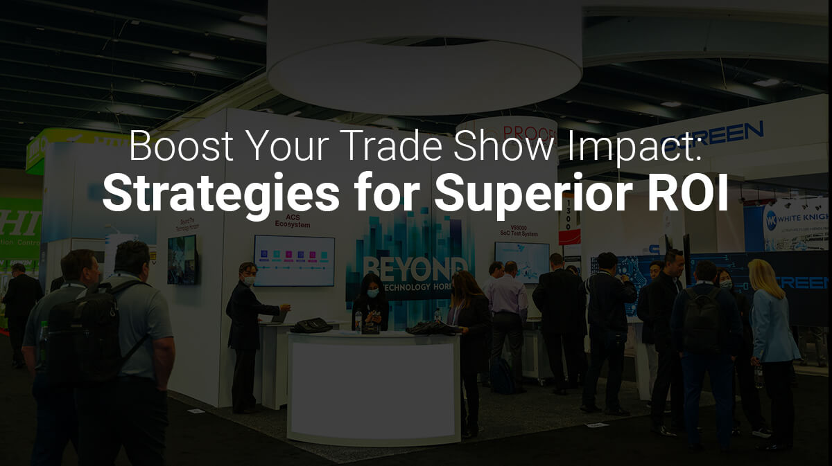5 Pro Tips to Enhance the ROI of Your Trade Show Participation