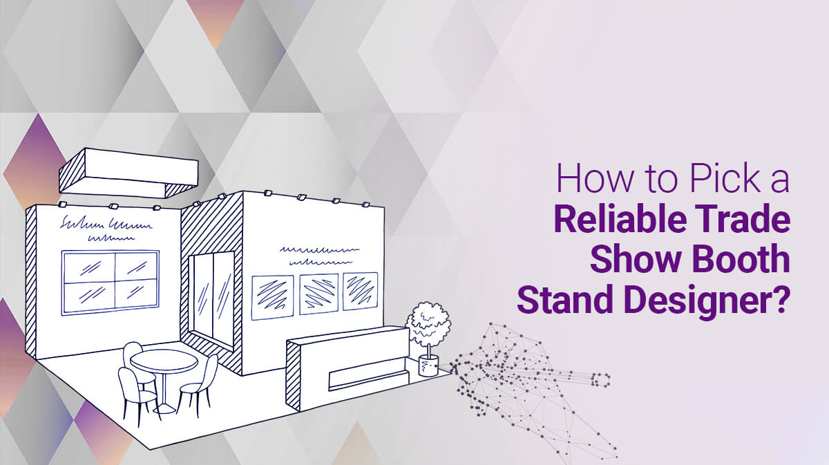 Six Guidelines for Finding a Trustworthy Trade Show Stand Designer