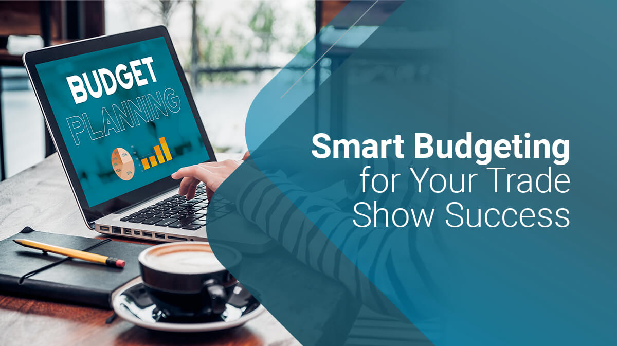 5 Tips To Optimize Your Trade Show Exhibit Budget