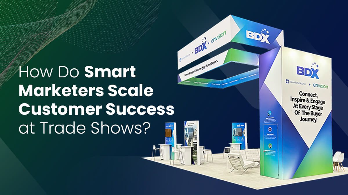 How Smart Marketers Improve Customer Success at Trade Shows