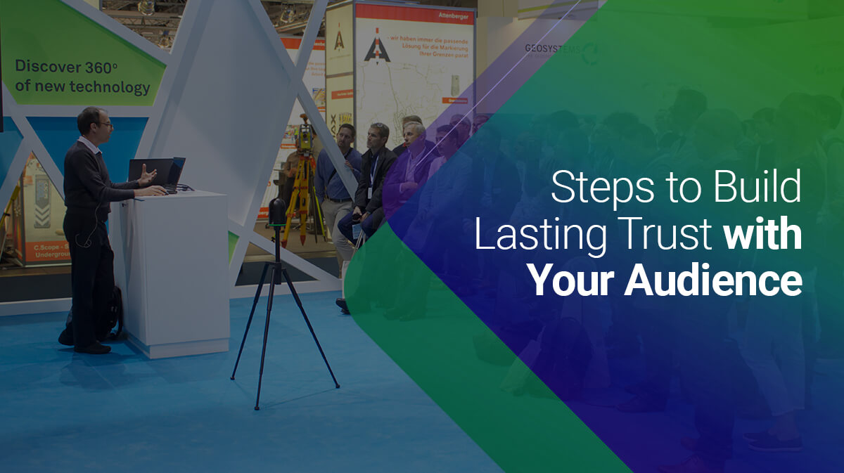Steps to Build Trust, Create Opportunity and Become Top of Mind with Your Audience