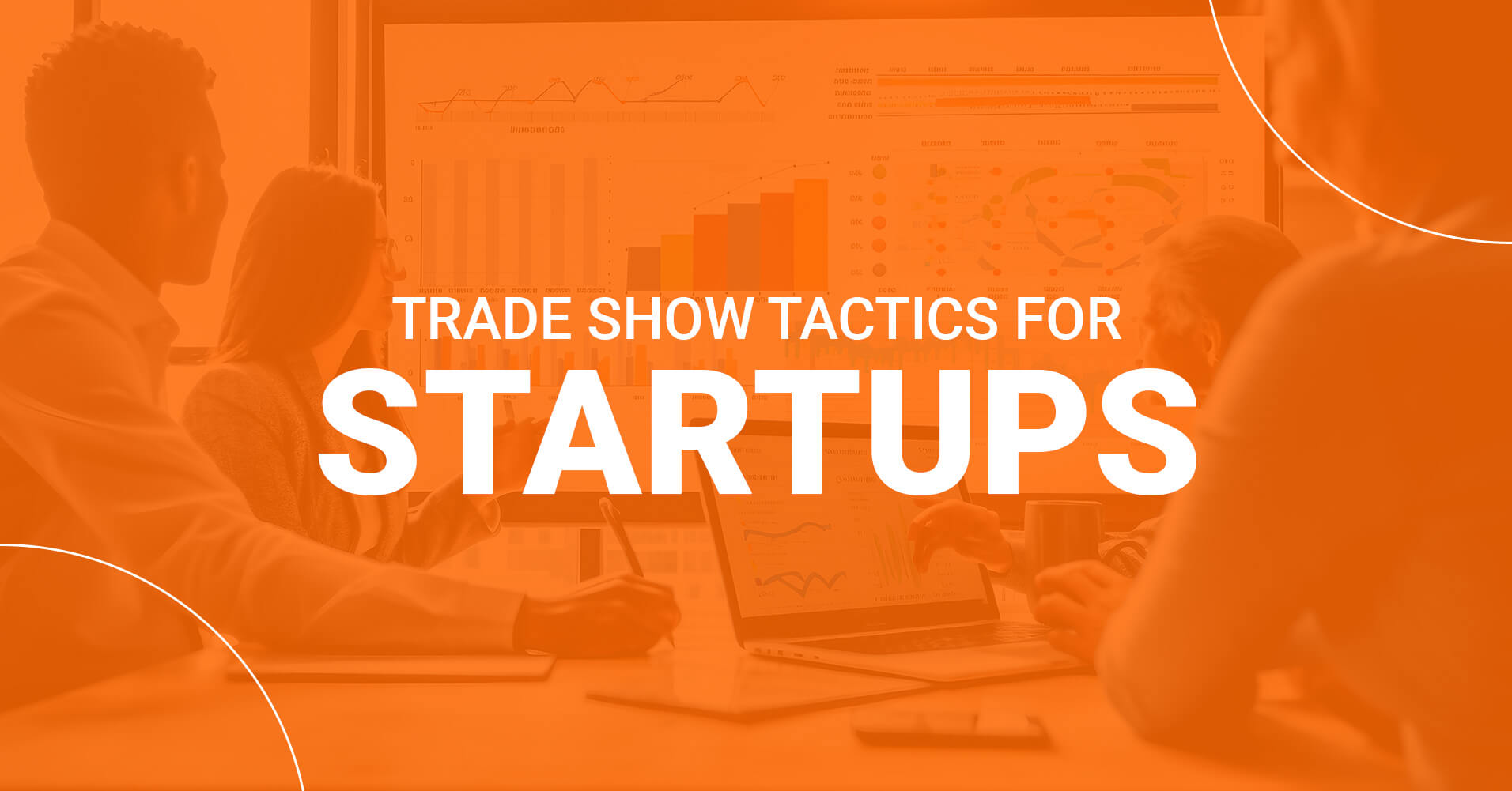 A 101 Guide to Trade Show Displays for Growth-Focused Startups