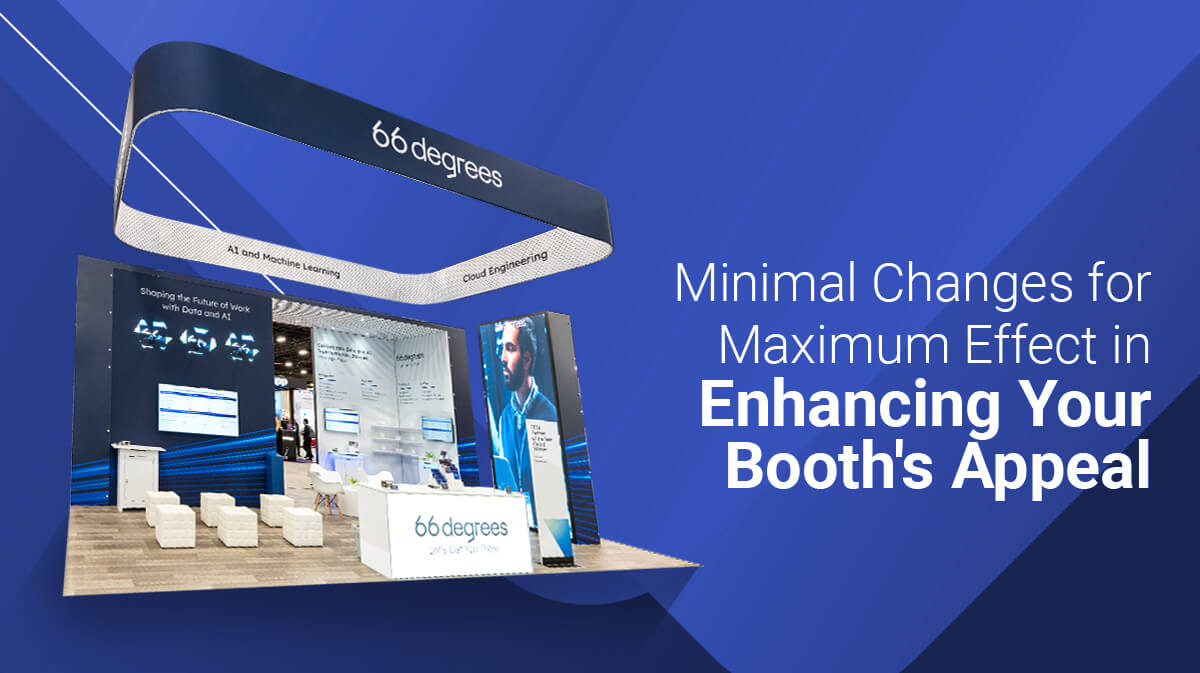 Little Changes That Make a Huge Difference in Your Trade Show Booth