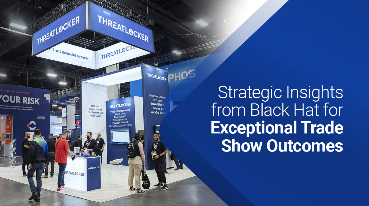 Five Lessons from Black Hat USA 2026 for Mastering Trade Show Impact