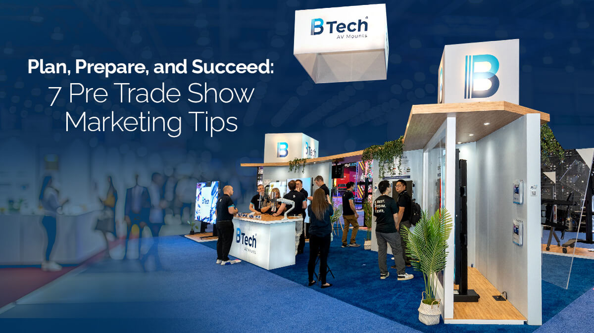 7 Pre-Trade Show Marketing Tips to Ensure Maximum Footfall