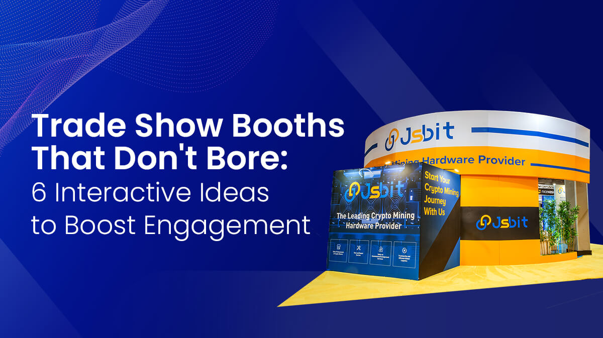 6 Creative Ideas for a Trade Show Exhibit That Gets Noticed