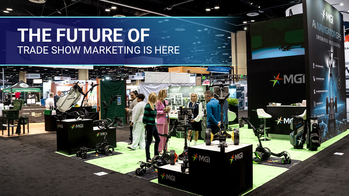 3 Game-Changing Trade Show Marketing Trends