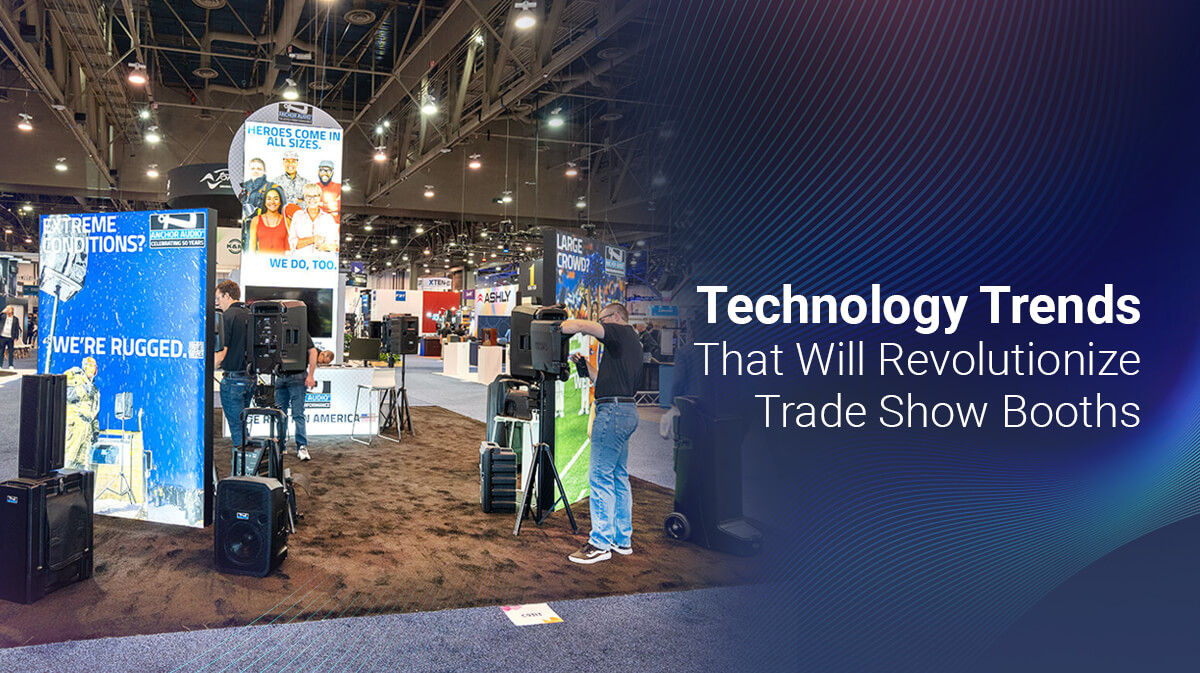 6 Cutting-Edge Tech Trends for Impactful Trade Show Exhibits