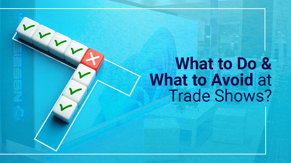 Important Dos and Don’ts to Keep in Mind While Exhibiting at Trade Shows