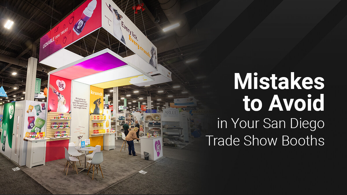3 Mistakes in Your San Diego Trade Show Booth and How to Fix Them