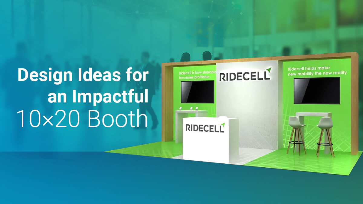 Creative Ideas for Your 10×20 Trade Show Booth Design