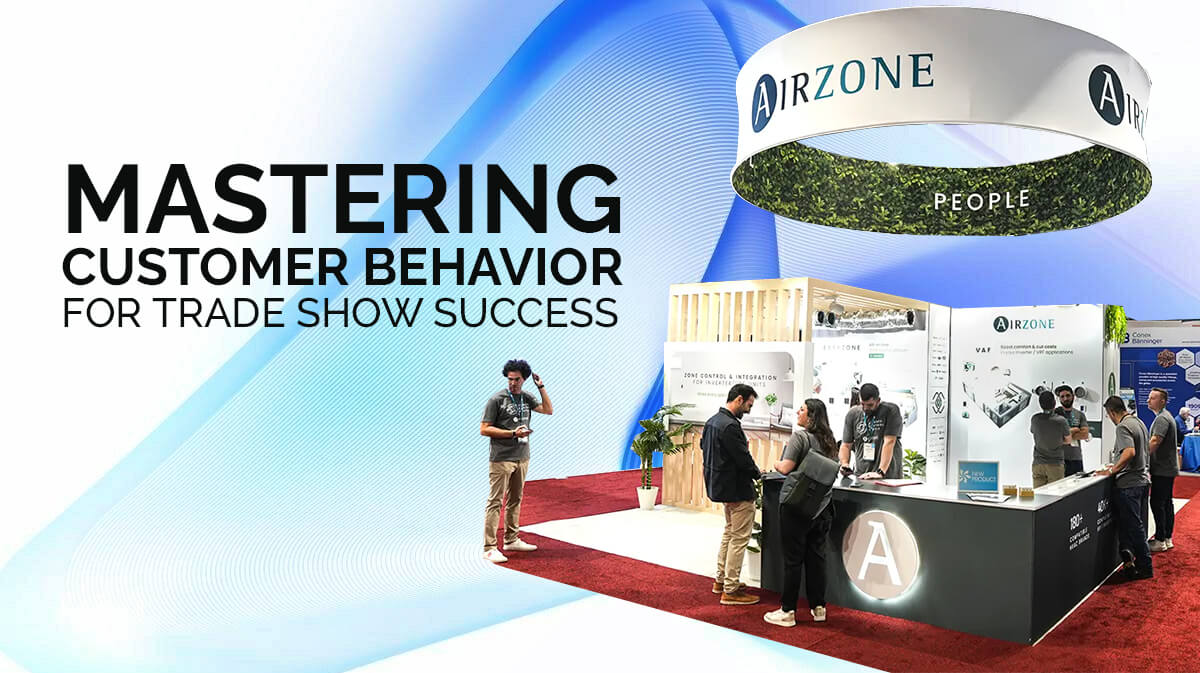 Behavioral Science Behind Effective Trade Show Marketing