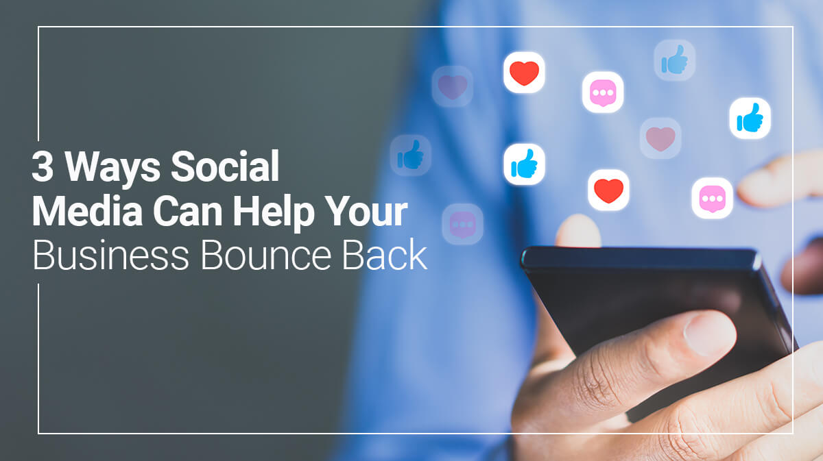 How Social Media Can Help Businesses Bounce Back in 3 Ways