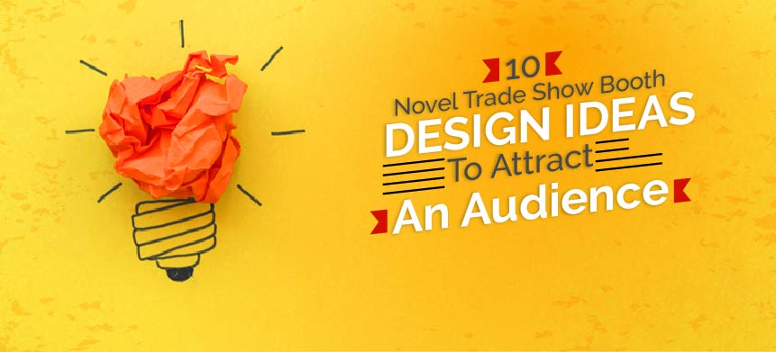 10 Trade Show Booth Design Ideas to Help Attract More Attendees