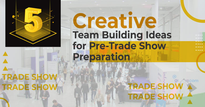5 Team Building Ideas to Prepare for Your Next Trade Show