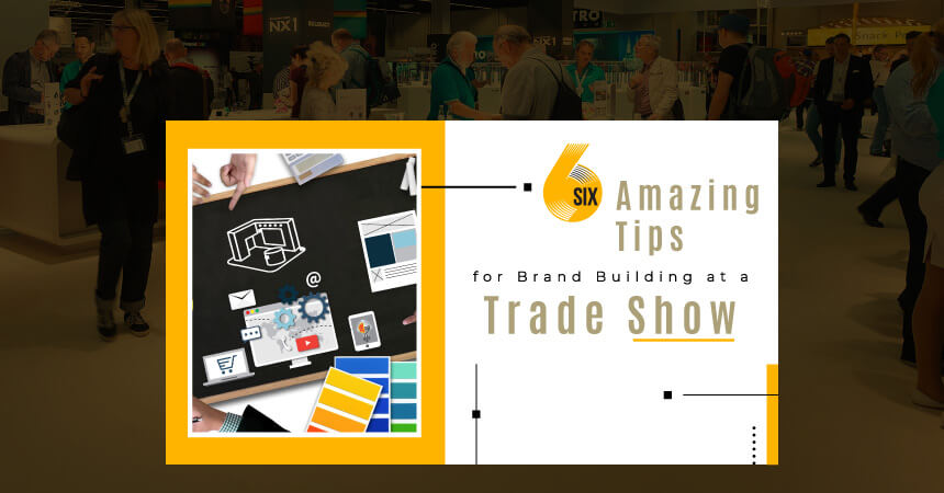 6 Tips for Stronger Brand Building at Trade Shows