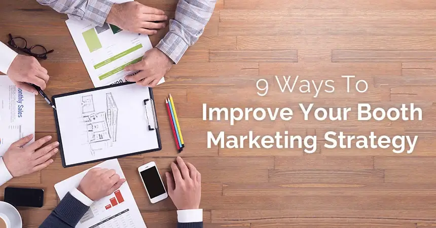 9 WaysTo Improve Your Booth Marketing Strategy