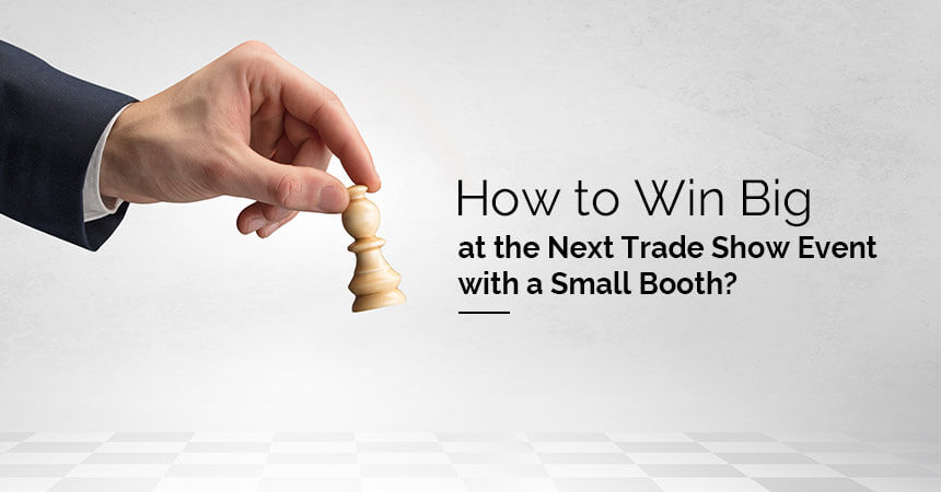 How to Make a Small Trade Show Booth Deliver Bigger Results