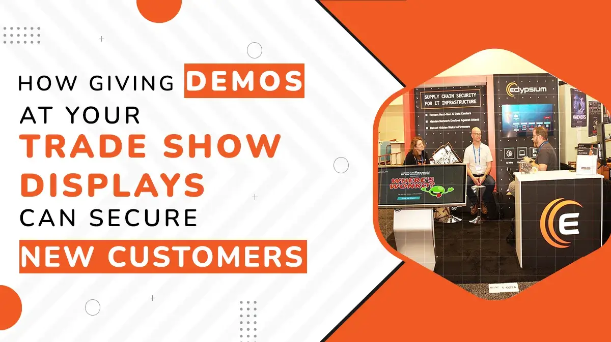 How giving demos at your trade show displays Can Secure New Customers