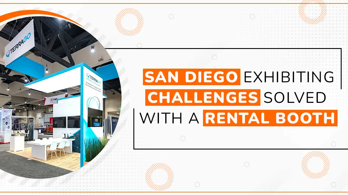 Four Trade Show Problems That Can be Solved by Renting Booths in San Diego