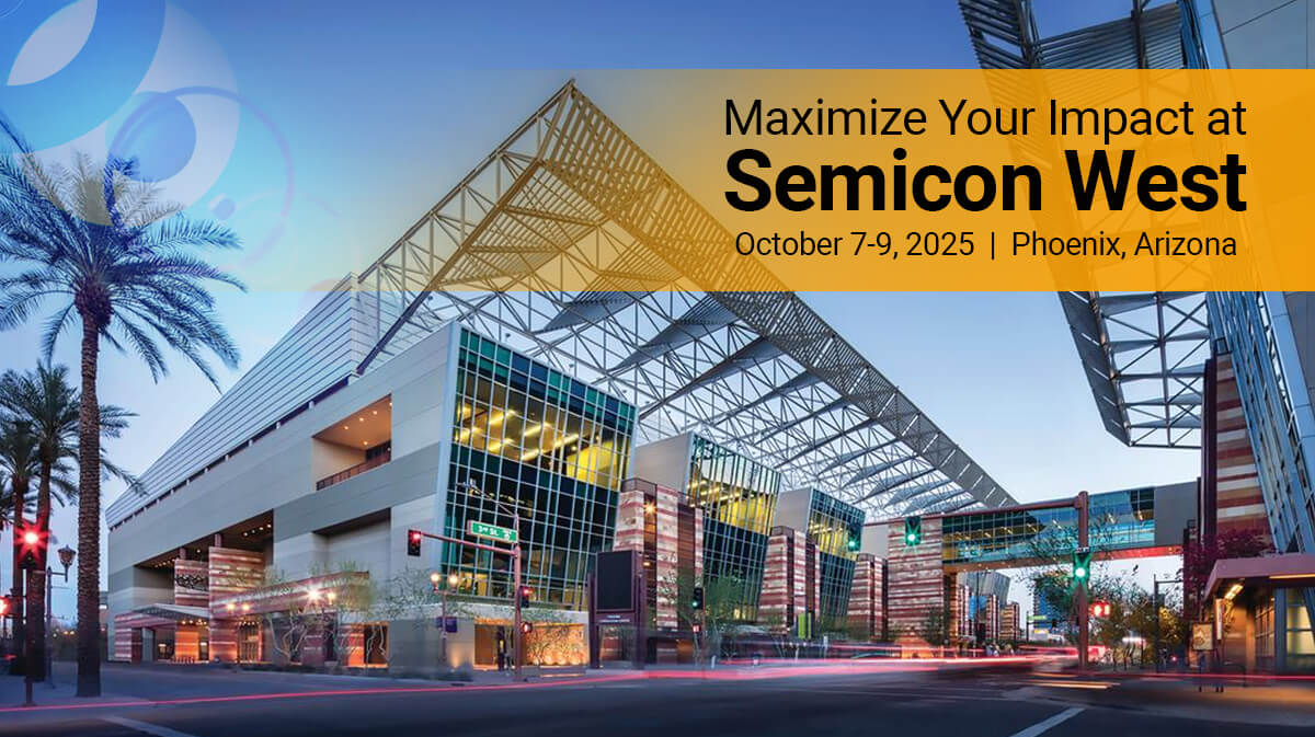 Key Approaches for Making Your Mark at Semicon West